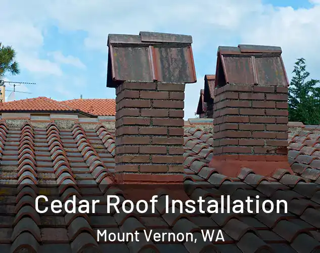  Cedar Roof Installation Mount Vernon, WA