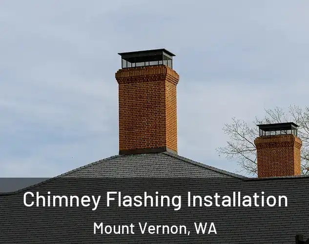  Chimney Flashing Installation Mount Vernon, WA