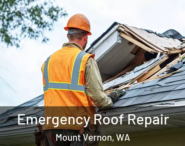  Emergency Roof Repair Mount Vernon, WA