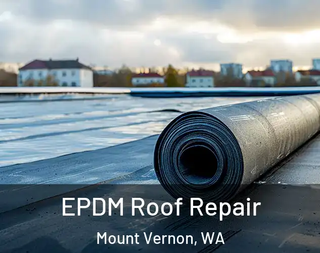  EPDM Roof Repair Mount Vernon, WA