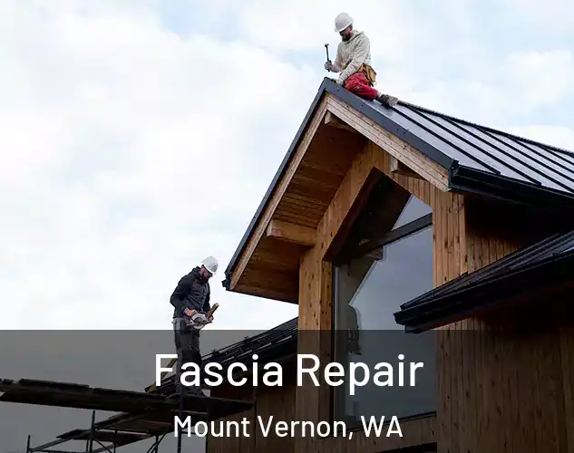  Fascia Repair Mount Vernon, WA