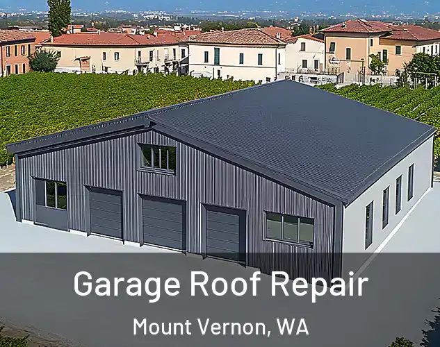  Garage Roof Repair Mount Vernon, WA