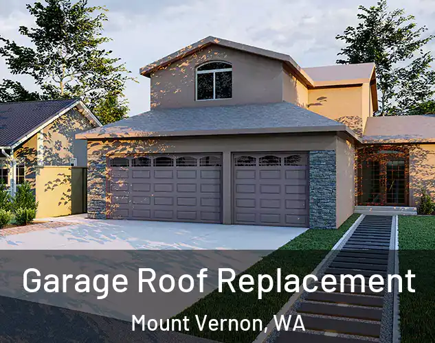  Garage Roof Replacement Mount Vernon, WA