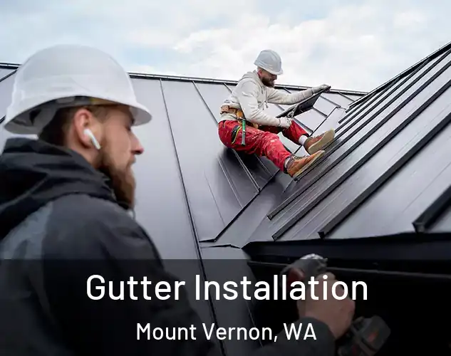  Gutter Installation Mount Vernon, WA