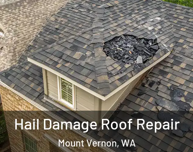  Hail Damage Roof Repair Mount Vernon, WA