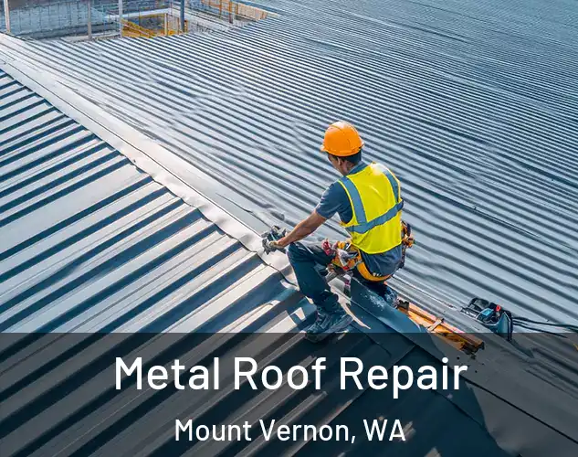  Metal Roof Repair Mount Vernon, WA