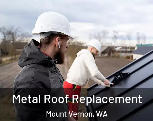  Metal Roof Replacement Mount Vernon, WA