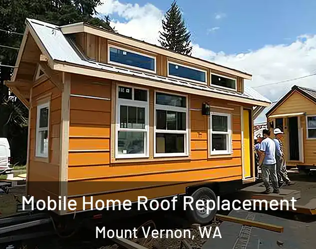  Mobile Home Roof Replacement Mount Vernon, WA