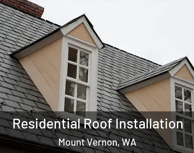  Residential Roof Installation Mount Vernon, WA