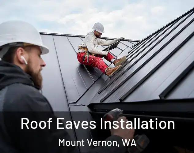  Roof Eaves Installation Mount Vernon, WA
