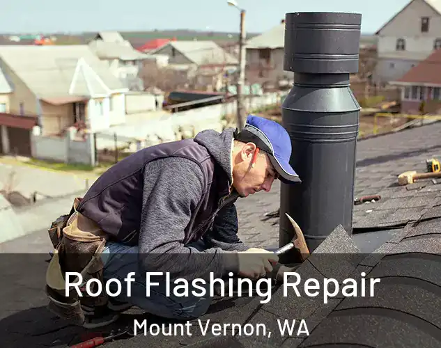  Roof Flashing Repair Mount Vernon, WA