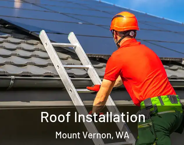  Roof Installation Mount Vernon, WA