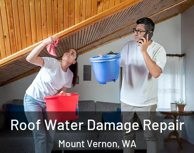  Roof Water Damage Repair Mount Vernon, WA
