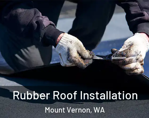  Rubber Roof Installation Mount Vernon, WA
