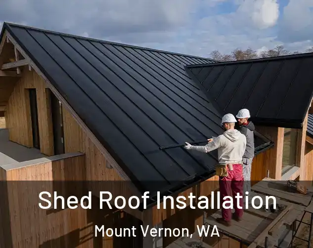  Shed Roof Installation Mount Vernon, WA