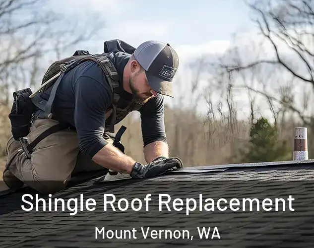  Shingle Roof Replacement Mount Vernon, WA