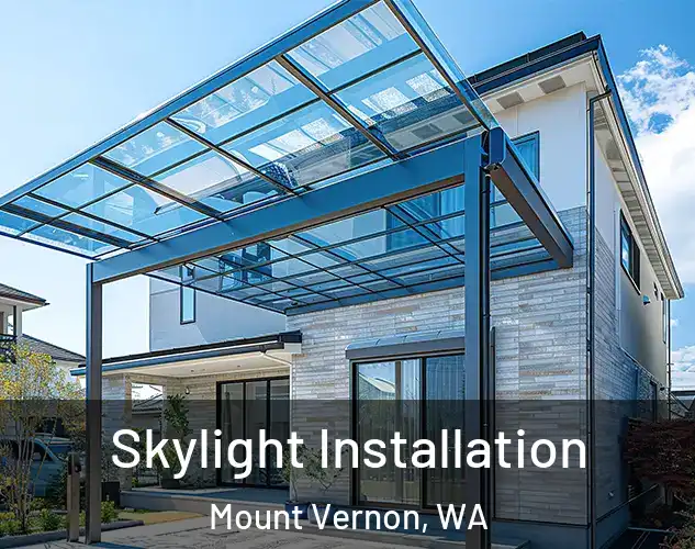  Skylight Installation Mount Vernon, WA