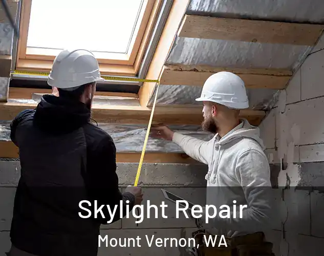  Skylight Repair Mount Vernon, WA