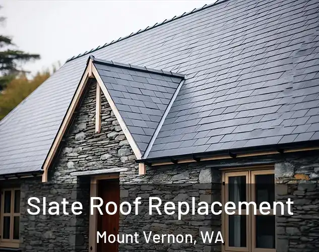  Slate Roof Replacement Mount Vernon, WA