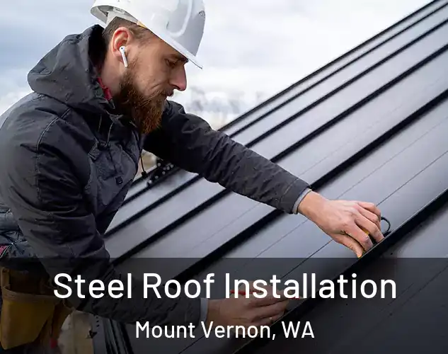  Steel Roof Installation Mount Vernon, WA