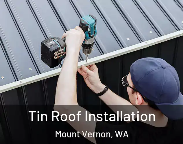  Tin Roof Installation Mount Vernon, WA