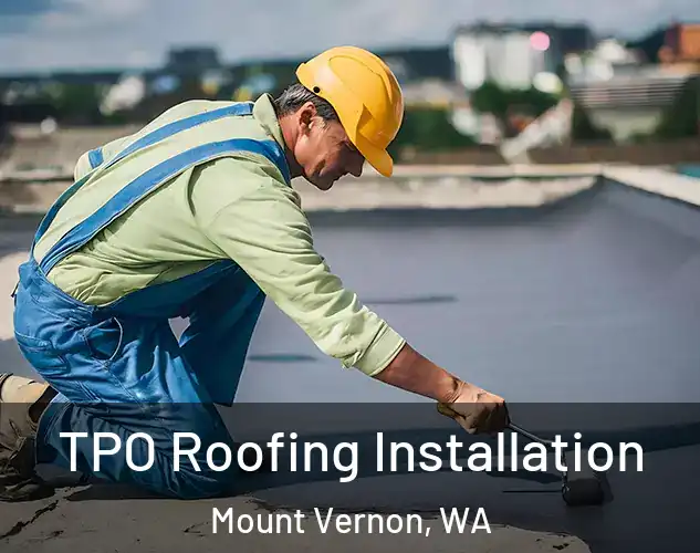  TPO Roofing Installation Mount Vernon, WA